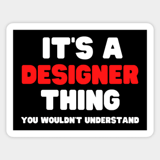 It's A Designer Thing You Wouldn't Understand Sticker